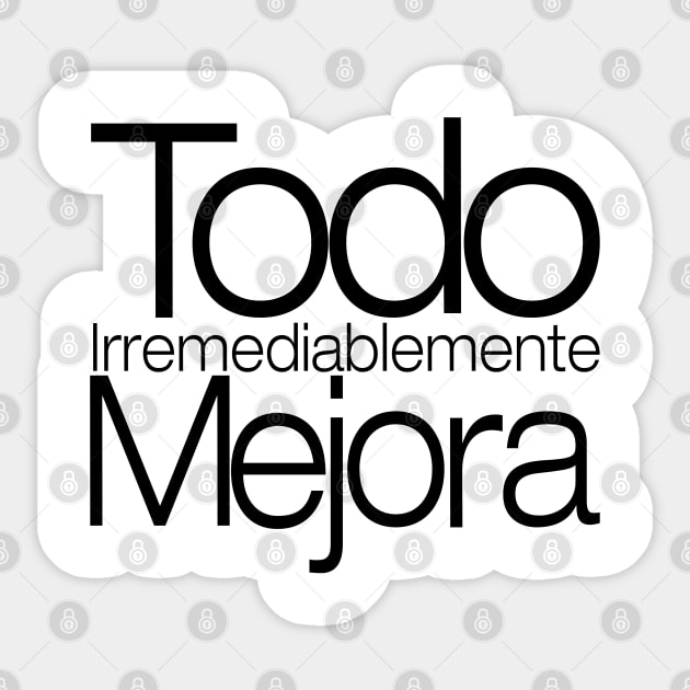 Todo Irremediablemente Mejora Sticker by LuzoFinds